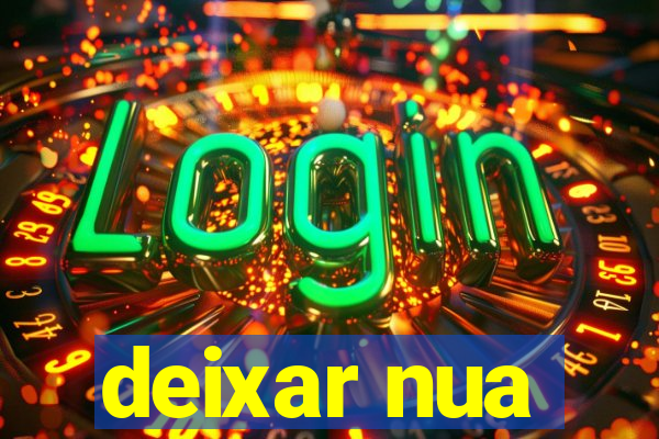 deixar nua